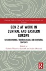 Gen Z at Work in Central and Eastern Europe - Elzbieta Wasowicz-Zaborek ; Adam Oleksiuk - 9781041088219