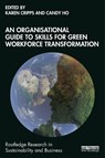 An Organisational Guide to Skills for Green Workforce Transformation - Karen Cripps ; Candy Ho - 9781041090120