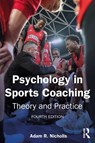 Psychology in Sports Coaching - Adam R. (University of Hull Nicholls - 9781041096955