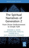 The Spiritual Narratives of Generation Z - Edward A. David ; Claire MacLeod ; Ning Xu ; Phoebe Kelly - 9781041098294