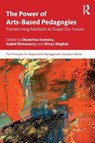 The Power of Arts-Based Pedagogies - Ekaterina (Graduate School of Business at the HSE University Moscow Ivanova ; Isabel Rimanoczy ; Divya Singhal - 9781041099598