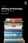 Writing Archaeology - Brian M. (University of California Fagan - 9781041103493