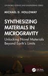 Synthesizing Materials in Microgravity - Michael D. Holloway - 9781041106364