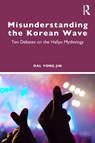 Misunderstanding the Korean Wave - Dal Yong (Simon Fraser University Jin - 9781041109112