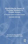 Maximising the Impact of Teaching Assistants in Primary Schools - Rob (University College London) Webster ; Paula (University of East London Bosanquet ; Sally (University College London) Franklin ; Matthew (University College London) Parker - 9781041123330