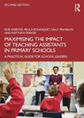 Maximising the Impact of Teaching Assistants in Primary Schools - Rob (University College London) Webster ; Paula (University of East London Bosanquet ; Sally (University College London) Franklin ; Matthew (University College London) Parker - 9781041123361