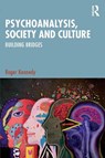 Psychoanalysis, Society and Culture - Roger Kennedy - 9781041128052