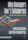 Why Managers Don't Collaborate - Linda McComie ; Andrew Humphries - 9781041130185