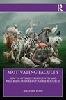 Motivating Faculty - Martin E. (George Mason University Ford - 9781041130239
