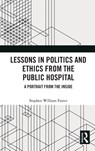 Lessons in Politics and Ethics from the Public Hospital - Stephen William Foster - 9781041139294