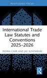 International Trade Law Statutes and Conventions 2025- 2026 - Indira Carr ; Jae Sundaram - 9781041141679