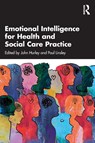 Emotional Intelligence for Health and Social Care Practice - John Hurley ; Paul Linsley - 9781041141952