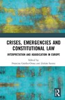 Crises, Emergencies and Constitutional Law - Fruzsina Gardos-Orosz ; Zoltan Szente - 9781041142621
