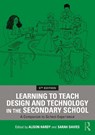 Learning to Teach Design and Technology in the Secondary School - Alison Hardy ; Sarah Davies - 9781041142706