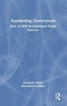 Automating Government - Jeremy N. White ; Massimiliano Filippi - 9781041143123