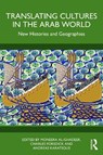 Translating Cultures in the Arab World - Moneera (King Faisal Center for Research and Islamic Studies) Al-Ghadeer ; Charles Forsdick ; Andreas Karatsolis - 9781041144922