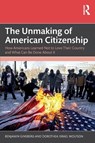 The Unmaking of American Citizenship - Benjamin Ginsberg ; Dorothea Israel Wolfson - 9781041151708