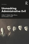 Unmasking Administrative Evil - Ashley E. (Kent State University Nickels ; Felipe Blanco ; Amanda D. Clark - 9781041152781