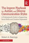 The Improv Playbook for Autism and Diverse Communication Styles - Robert A. Domingo - 9781041165057