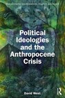 Political Ideologies and the Anthropocene Crisis - David West - 9781041167020