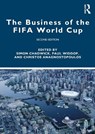 The Business of the FIFA World Cup - Simon (Emlyon Business School Chadwick ; Paul (Manchester Metropolitan University Widdop ; Christos (Hamad Bin Khalifa University Anagnostopoulos - 9781041170259