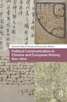 Political Communication in Chinese and European History, 800-1600 - Hilde De Weerdt ; Franz-Julius Morche - 9781041184379