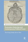 Premodern Rulership and Contemporary Political Power - Karolina Anna Mroziewicz ; Aleksander Sroczynski - 9781041184706