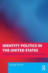 Identity Politics in the United States - George Yancey - 9781041192824