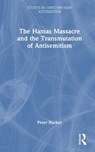 The Hamas Massacre and the Transmutation of Antisemitism - P. M. S. Hacker - 9781041194774