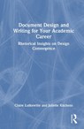 Document Design and Writing for Your Academic Career - Claire Lutkewitte ; Juliette C. Kitchens - 9781041206170