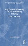 Pop Culture Marketing in the Publishing Industry - Miriam J. Johnson - 9781041208204