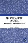 The Wine and the Soldiers - Istvan M. Szijarto - 9781041222033