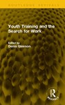 Youth Training and the Search for Work - Denis Gleeson - 9781041228240