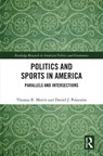 Politics and Sports in America - Thomas R. Morris ; Daniel J. Palazzolo - 9781041262572
