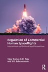 Regulation of Commercial Human Spaceflights - Vijay Kumar ; K.D. Raju ; S. R. Subramanian - 9781041263890