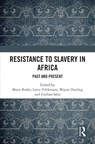Resistance to Slavery in Africa - Marie Rodet ; Lotte Pelckmans ; Wayne Dooling - 9781041297857