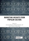 Marketing Insights from Popular Culture - Jonatan Sodergren ; Niklas Vallstrom ; Pierre Guillet de Monthoux - 9781041299479