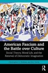 American Fascism and the Battle over Culture - Christopher G. (Eastern Michigan University Robbins ; Eric (Eastern Michigan University Ferris - 9781041299646