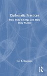 Diplomatic Practices - Iver B. (Fridtjof Nansen Institute Neumann - 9781041314301