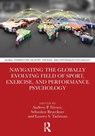 Navigating the Globally Evolving Field of Sport, Exercise, and Performance Psychology - Andrew P. Friesen ; Sebastian Brueckner ; Lauren S. Tashman - 9781041319498