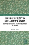 Invisible Ecology in Jane Austen's Novels - Faten M. Hafez - 9781041330349