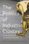 The Politics of Industrial Closure - Stefan Berger ; Steven High - 9781049800554