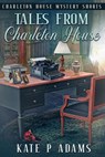 Tales from Charleton House - Kate P Adams - 9781066618125