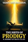 The Birth of Prodigy - Terry Ray Jackson - 9781067426637