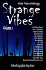 Strange Vibes Weird Fiction Anthology - Sylvia Kay Rose ; EJ LeRoy ; Brian Terence ; A Anthony Duran ; C Lenz ; RJ Butler ; DW Milton ; Sirius ; Mike A. Rhodes ; Norman Goodman ; Samantha Hammond ; Sergio Palumbo ; Alessandro Loi ; Paul Radcliffe ; Alex C Telander ; Ian Klink ; Ken MacGregor ;  - 9781067463311