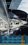 The Guide To Long Distance Sailing: Hard-Learned Lessons of a Race Director and Round the World Skipper - Justin Taylor - 9781068234705