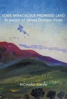 Some Miraculous Promised Land - In search of James Dickson Innes - Richard Gwyn - 9781068298745