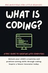 What Is Coding? A Kids' Guide to Creating with Computers - Giggletree Publishing ; P. Kiely - 9781068352935