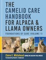 The Camelid Care Handbook for Alpaca & Llama Owners - Claire E. Whitehead - 9781068357206
