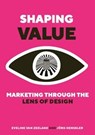 Shaping Value – marketing through the lens of design - Henseler van Zeeland - 9781068376412